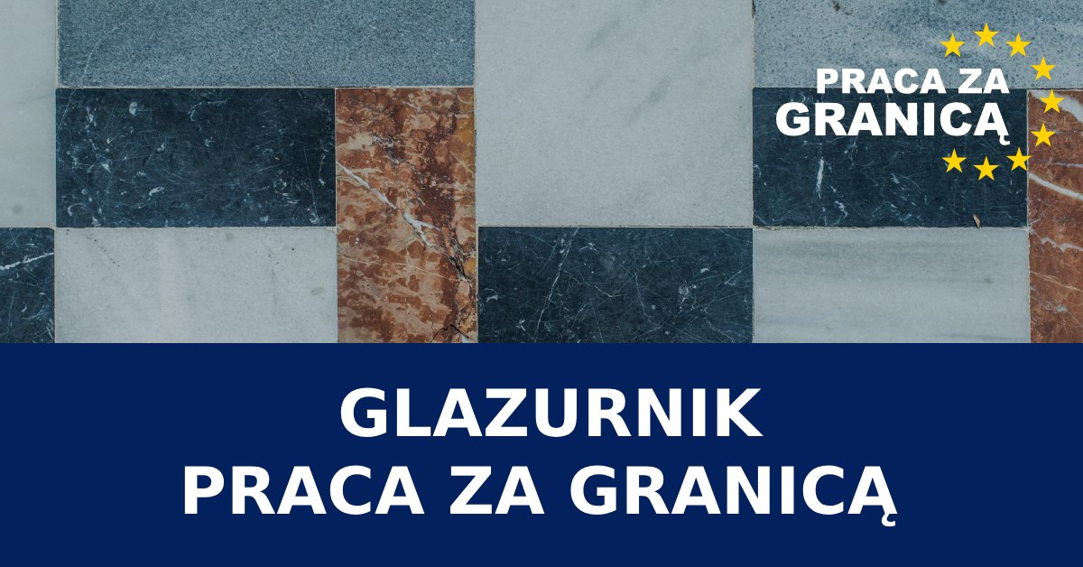 Praca glazurnik za granicą
