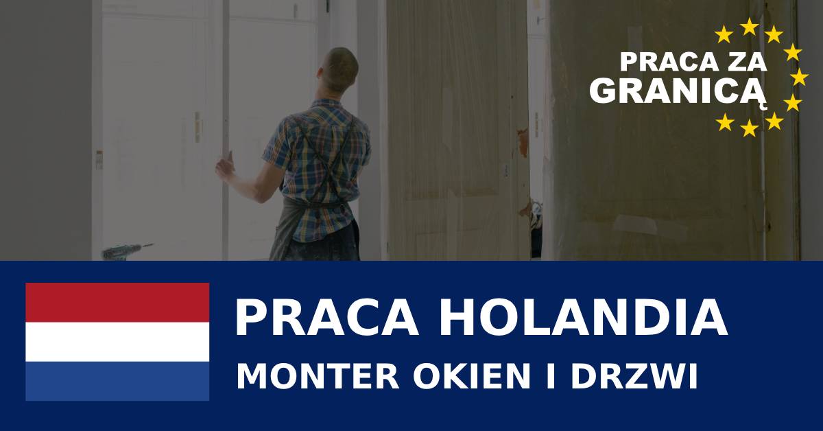 Praca Holandia monter okien i drzwi