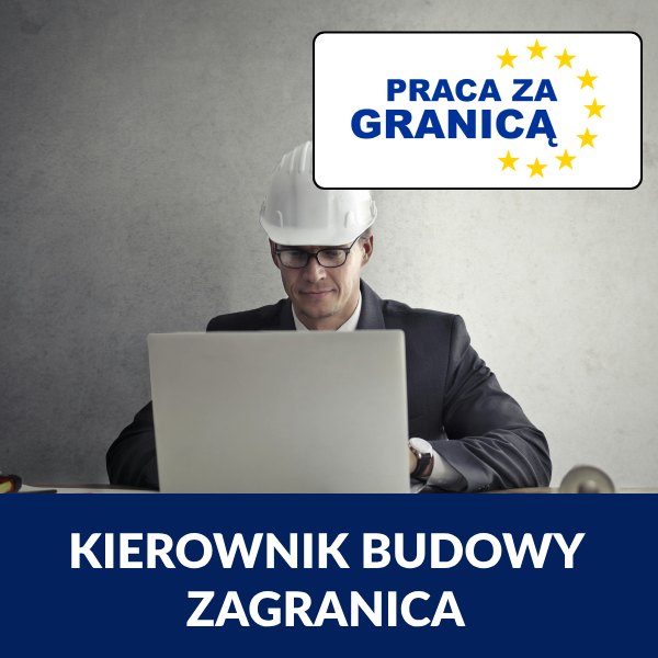 Praca kierownik budowy zagranica