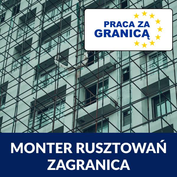 Monter rusztowań praca za granicą 