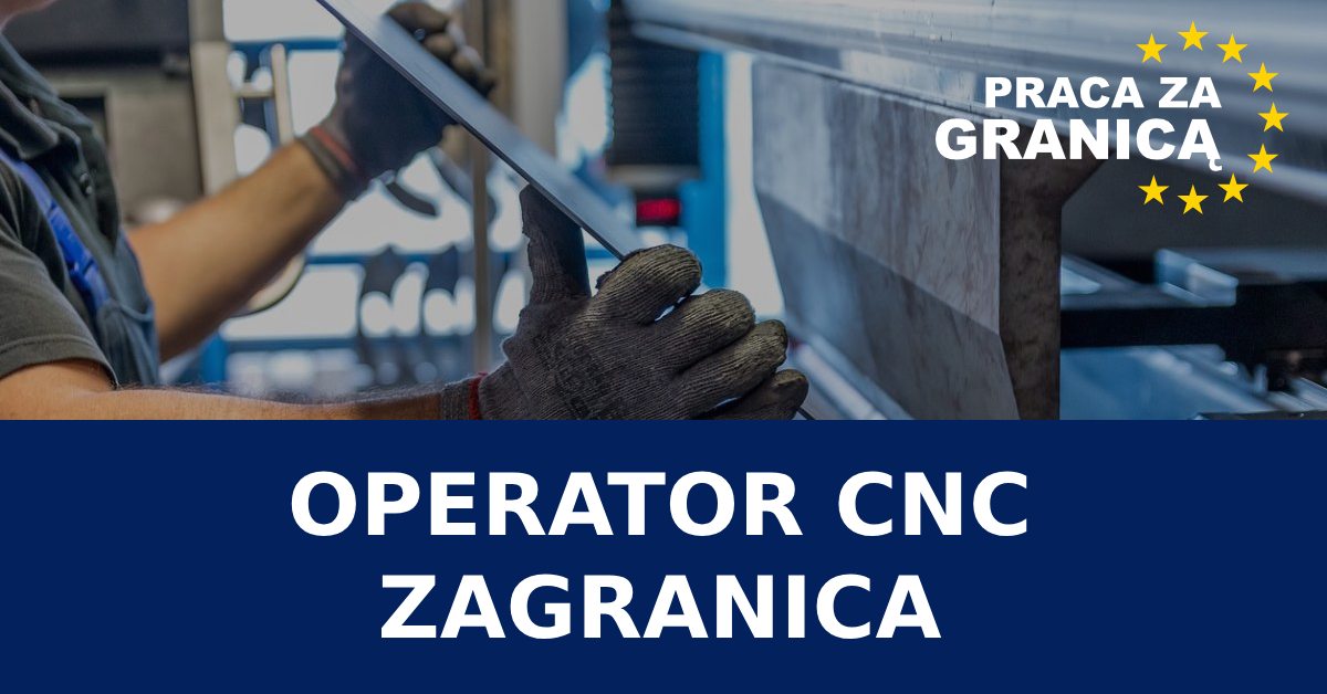 Operator cnc praca za granicą 