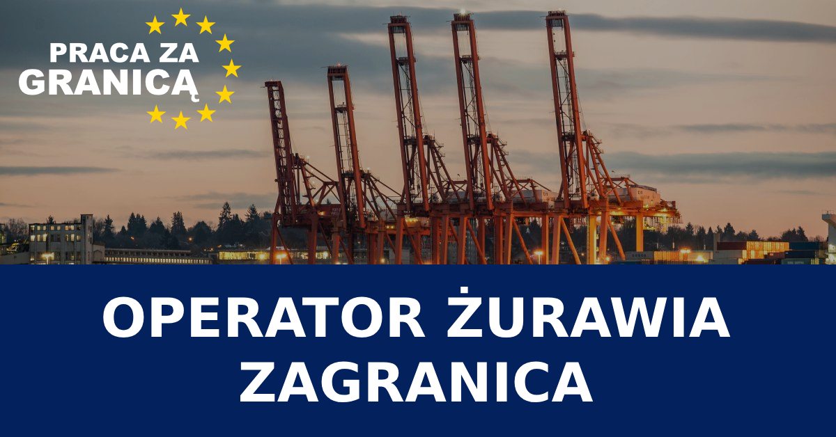 Operator żurawia praca za granicą