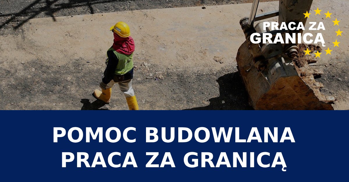 Pomoc budowlana praca za granicą