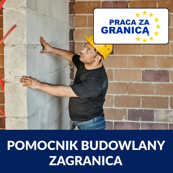 Pomocnik budowlany zagranica
