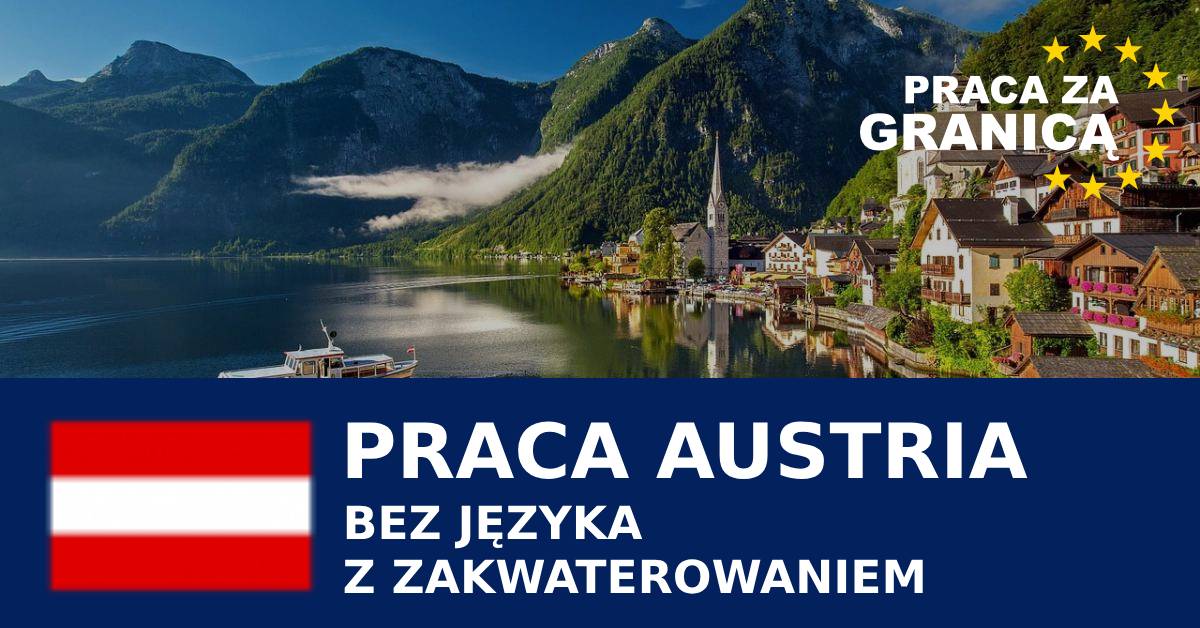 Praca w Austrii bez języka z zakwaterowaniem