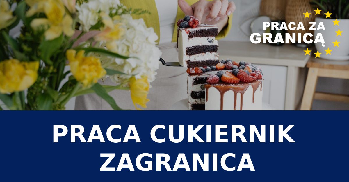Cukiernik praca za granicą