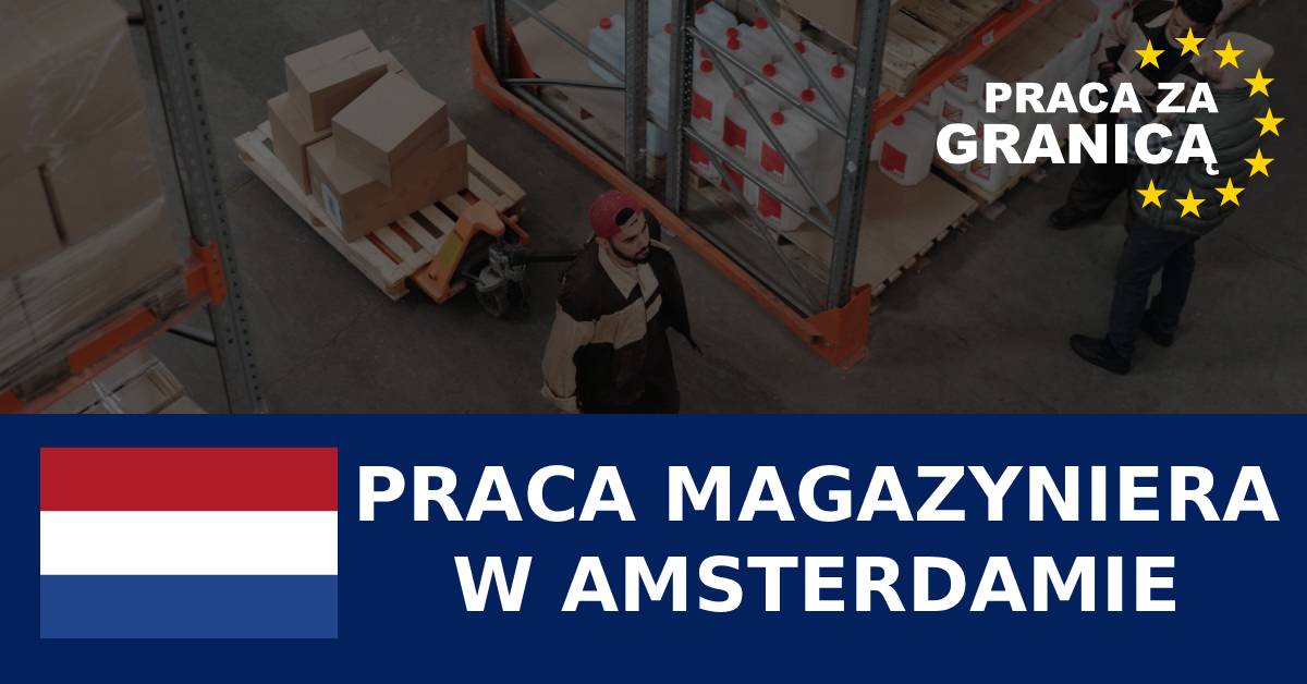 Praca magazyniera w Amsterdamie