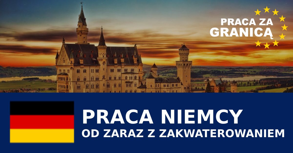 Praca w Niemczech od zaraz z zakwaterowaniem