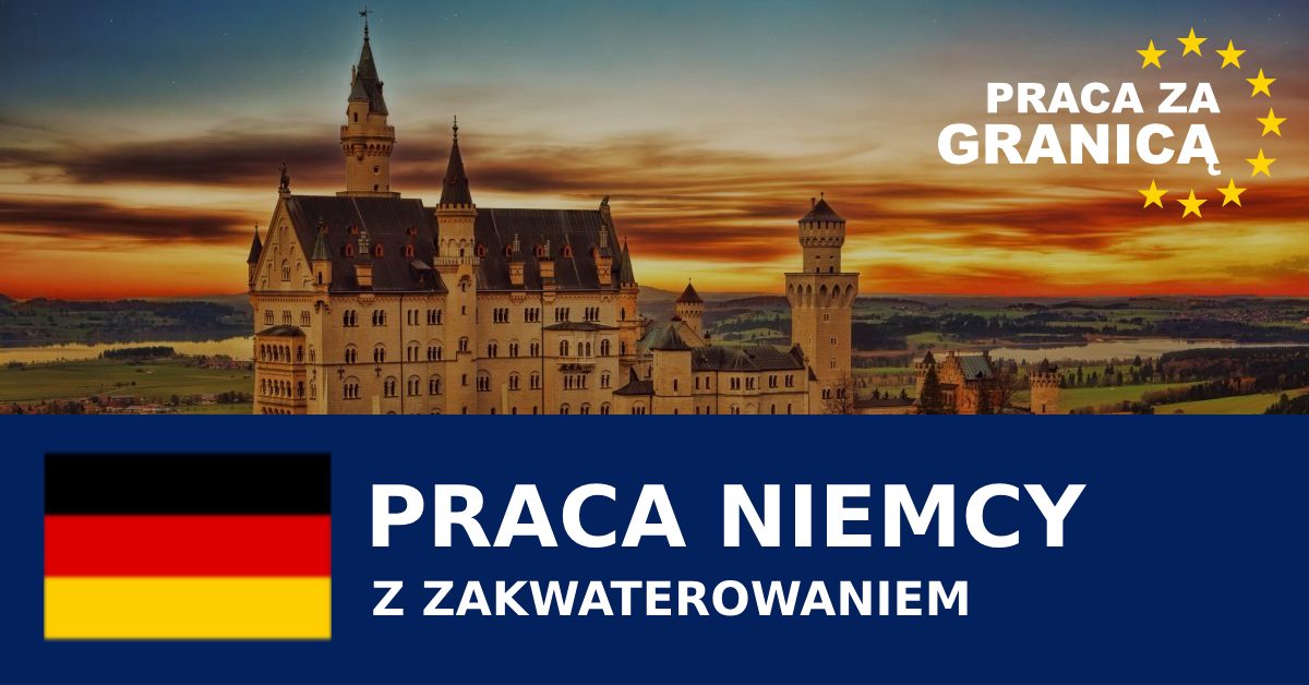 Praca w Niemczech z zakwaterowaniem