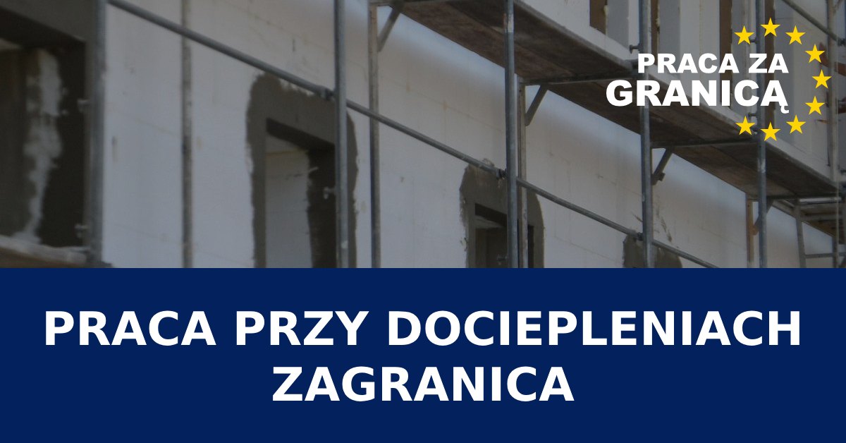 Praca przy dociepleniach za granicą