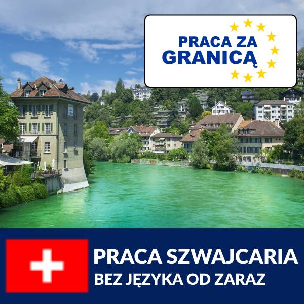 Praca Szwajcaria bez języka od zaraz