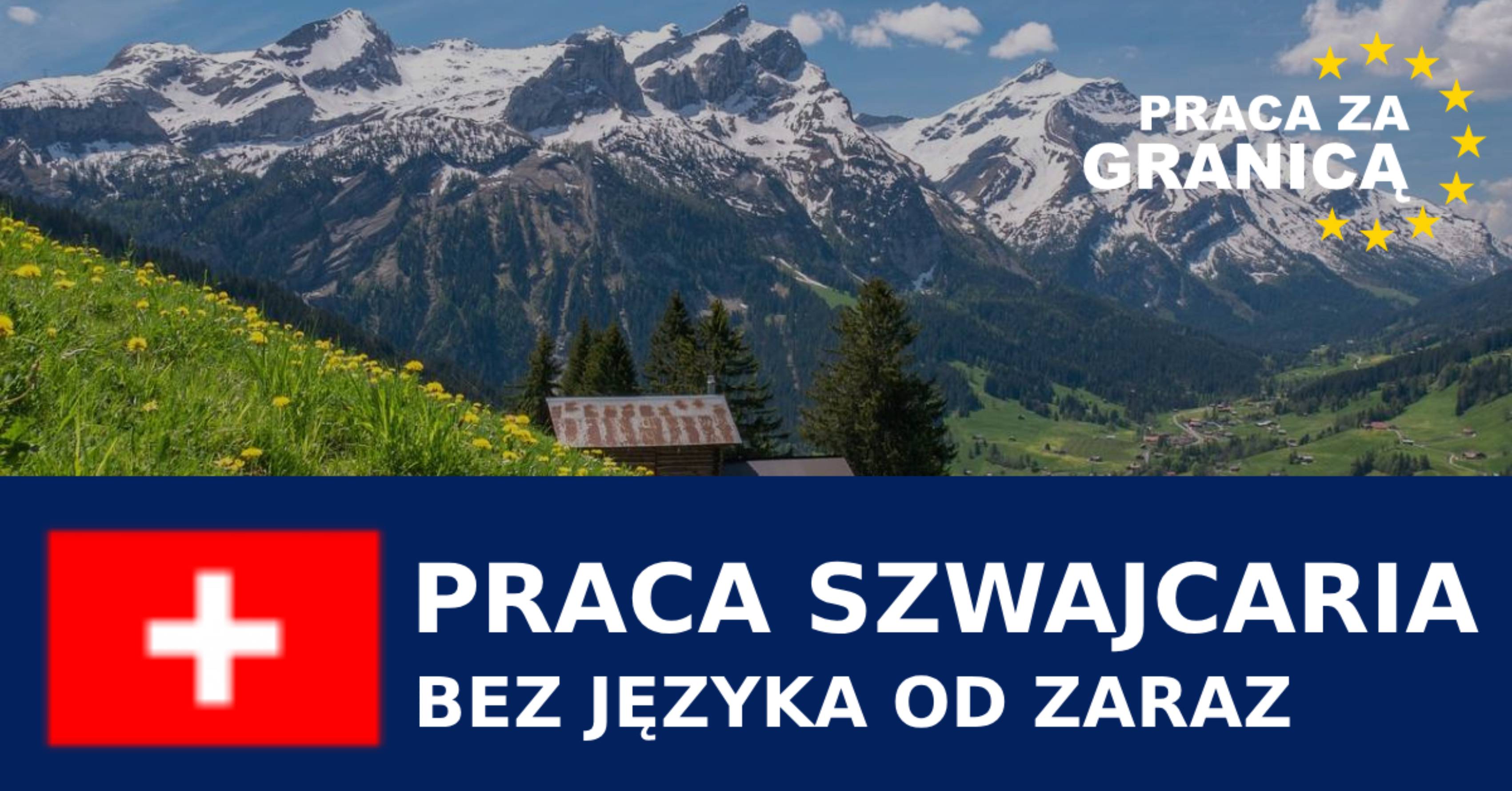 Praca w Szwajcarii bez języka od zaraz
