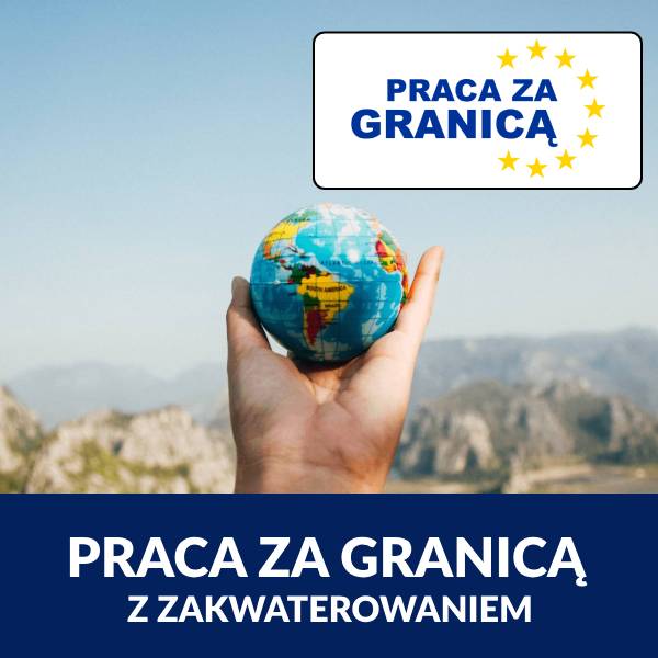 Praca za granicą z zakwaterowaniem 