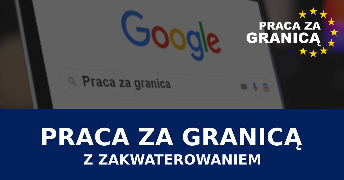 Praca z zakwaterowaniem za granicą