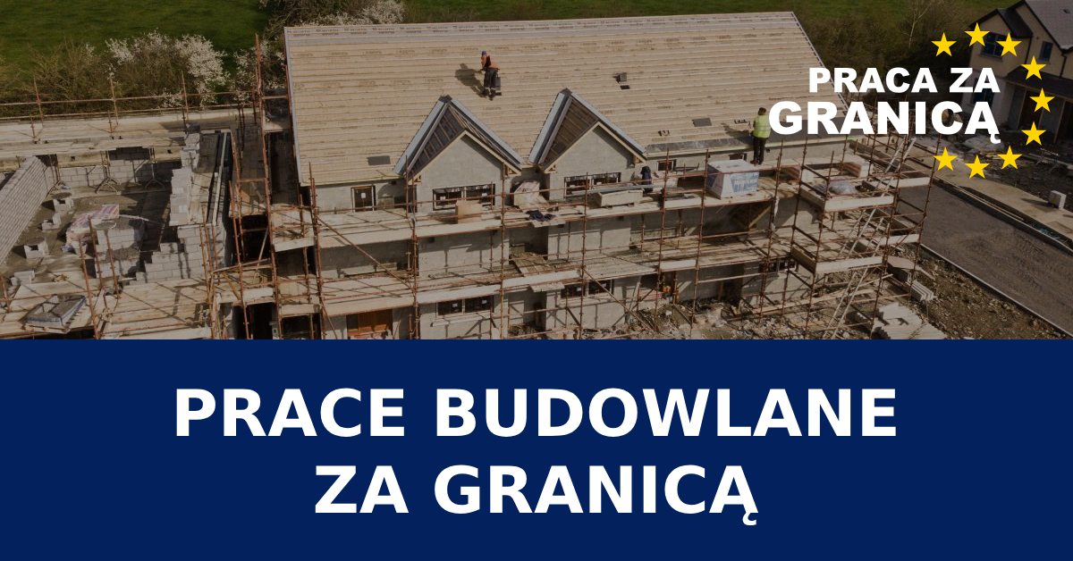 Praca budowa zagranica