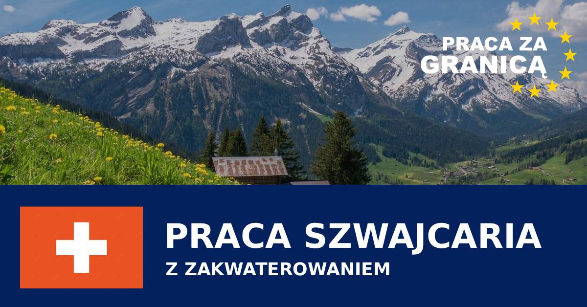 Praca szwajcaria z zakwaterowaniem PzG